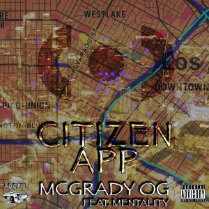 收聽Mcgrady OG的Citizen App (feat. Mentality) (Explicit)歌詞歌曲
