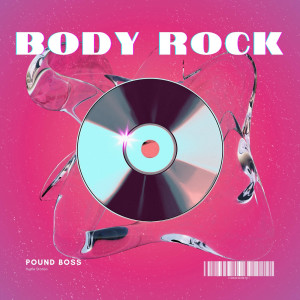 收聽Pound Boss的Body Rock歌詞歌曲