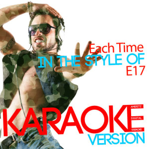 收聽Ameritz Digital Karaoke的Each Time (In the Style of E17) [Karaoke Version] (Karaoke Version)歌詞歌曲