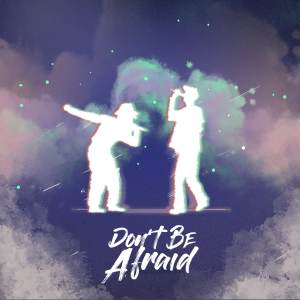 Dengarkan lagu Don't Be Afraid nyanyian Azahriah dengan lirik
