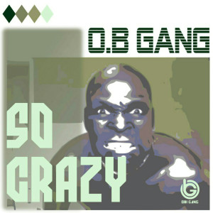 收聽O.B Gang的So Crazy (Explicit)歌詞歌曲