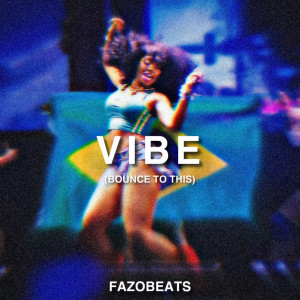 收听Fazobeats的Vibe (Bounce to This)歌词歌曲