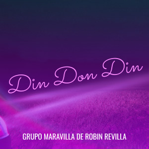 Listen to Din Don Din song with lyrics from Grupo Maravilla De Robin Revilla