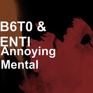 Listen to Annoying Mental song with lyrics from B6T0
