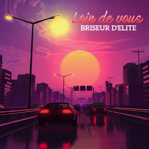 收听Briseur D'élite的Loin de vous歌词歌曲