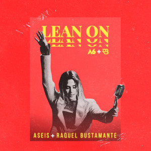 Dengarkan lagu Lean On nyanyian A SEIS dengan lirik