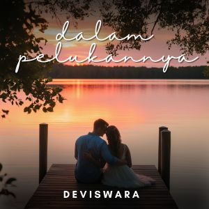 Listen to Dalam Pelukannya song with lyrics from Deviswara
