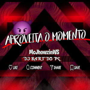 ดาวน์โหลดและฟังเพลง Aproveita o Momento พร้อมเนื้อเพลงจาก Mc JhowzinWS