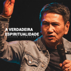Massao Suguihara的專輯A Verdadeira Espiritualidade (Ao Vivo)