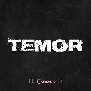 อัลบัม Temor ศิลปิน Un Compositor X