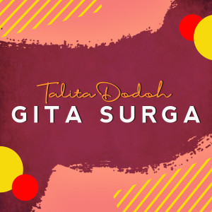 Listen to Gita Surga song with lyrics from Talita Dodoh