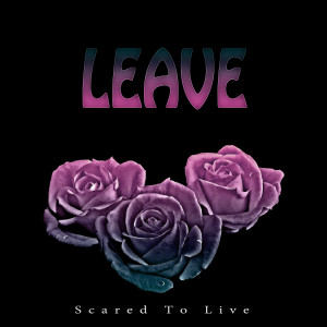 ดาวน์โหลดและฟังเพลง Leave พร้อมเนื้อเพลงจาก Scared To Live