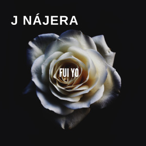 ดาวน์โหลดและฟังเพลง Fui Yo พร้อมเนื้อเพลงจาก J Nájera