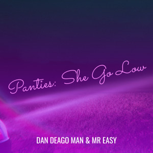 Listen to Panties: She Go Low song with lyrics from Dan Deago Man