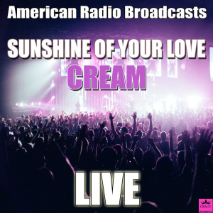 Cream的專輯Sunshine Of Your Love (Live)