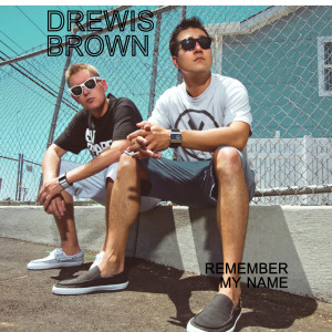 收聽Drewis Brown的Remember My Name (Explicit)歌詞歌曲
