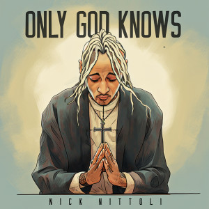 Album Only God Knows from Nick Nittoli