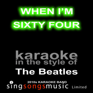 收聽2010s Karaoke Band的When I'm Sixty Four (Originally Performed By The Beatles) [Karaoke Audio Version] (Karaoke Audio Version)歌詞歌曲