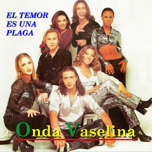 Listen to El Temor Es Una Plaga song with lyrics from Onda Vaselina