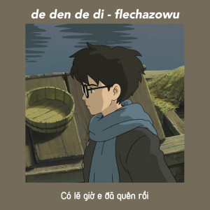 收聽flechazowu的Dễ Đến Dễ Đi (Slowed)歌詞歌曲