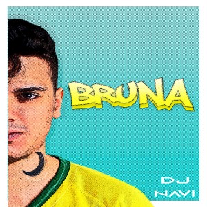 Listen to Bruna song with lyrics from DJ Navi