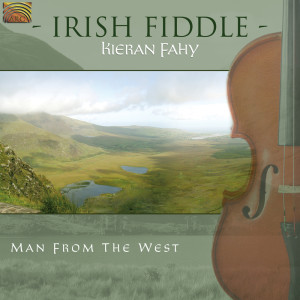 อัลบัม Kieran Fahy: Irish Fiddle - Man From the West ศิลปิน Kieran Fahy