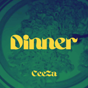 Ceeza的專輯Dinner