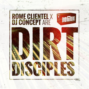 Rome Clientel的專輯Rome Clientel X DJ Concept Dirt Disciples (Bonus Edition) (Explicit)