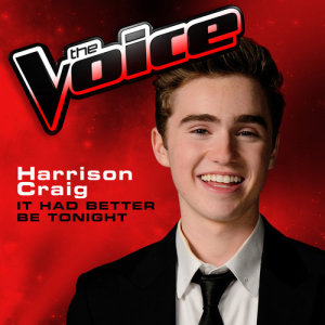 收聽Harrison Craig的It Had Better Be Tonight (The Voice 2013 Performance)歌詞歌曲
