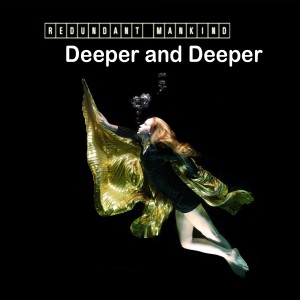 Dengarkan lagu Deeper and Deeper (Radio Edit) nyanyian Redundant Mankind dengan lirik