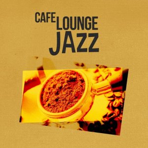 Lounge Cafe Jazz的專輯Cafe Lounge: Jazz