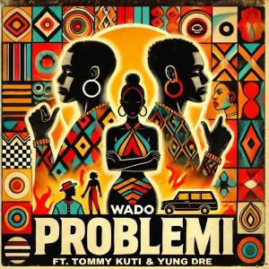 Wado的專輯Problemi (feat. Tommy Kuti & Yung Dre)