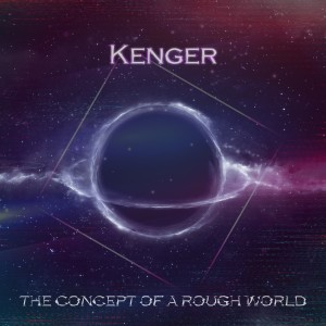 Album THE CONCEPT OF A ROUGN WORLD from Kenger