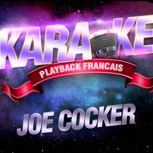 收聽Karaoke的Unchain My Heart — Karaoké Avec Chant Témoin — Rendu Célèbre Par Joe Cocker歌詞歌曲