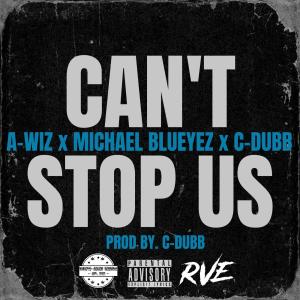 收聽A-Wiz的Can't Stop Us (feat. Michael Blueyez & C-Dubb|Explicit)歌詞歌曲
