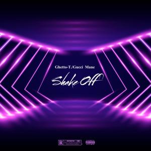 Ghetto-T.的專輯Shake Off (feat. Gucci Mane) [Explicit]