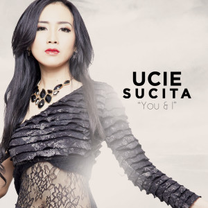 ดาวน์โหลดและฟังเพลง You & I พร้อมเนื้อเพลงจาก Ucie Sucita