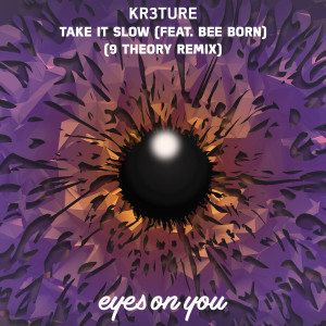 ดาวน์โหลดและฟังเพลง Take It Slow (9 Theory Remix) พร้อมเนื้อเพลงจาก KR3TURE