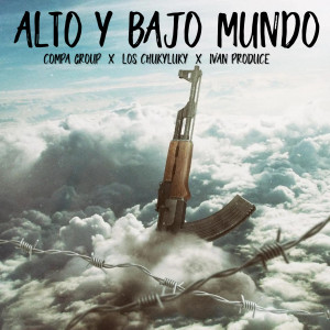 ดาวน์โหลดและฟังเพลง Alto y Bajo Mundo (Explicit) พร้อมเนื้อเพลงจาก Compa Group