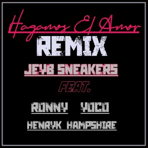 收聽JeyB Sneakers的Hagamos el Amor (Remix)歌詞歌曲
