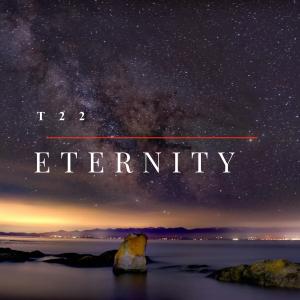 收聽T22的Eternity歌詞歌曲
