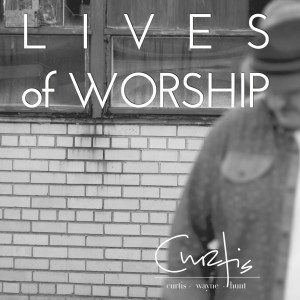 Listen to Lives of Worship song with lyrics from Curtis Wayne Hunt