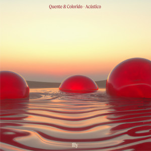 Dengarkan lagu Quente e Colorido (Acústico) nyanyian Illy dengan lirik