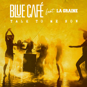 收聽Blue Cafe的Talk To Me Now歌詞歌曲