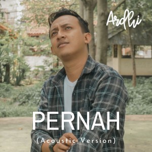 Dengarkan Pernah (Acoustic Version) lagu dari Ardhi dengan lirik