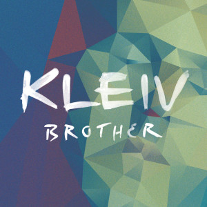 收聽Kleiv的Brother歌詞歌曲