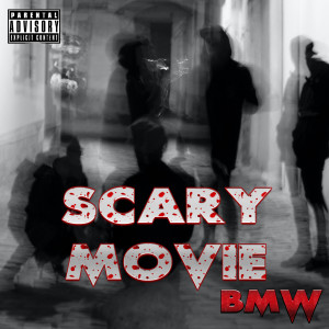 收聽BMW的Scary Movie (Explicit)歌詞歌曲