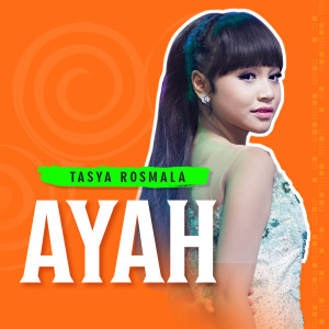 Dengarkan Ayah lagu dari Tasya Rosmala dengan lirik