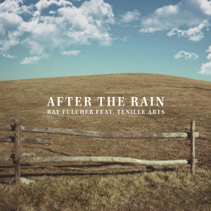 ดาวน์โหลดและฟังเพลง After The Rain (feat. Tenille Arts) พร้อมเนื้อเพลงจาก Ray Fulcher