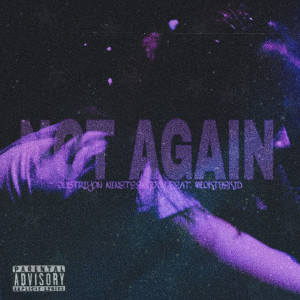 Listen to Not Again (Explicit) song with lyrics from Justriyon